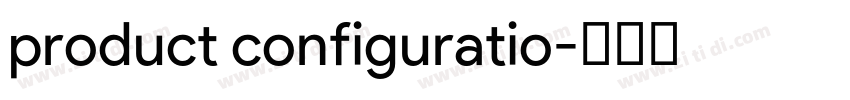 product configuratio字体转换